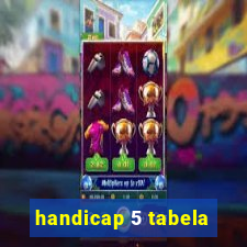 handicap 5 tabela